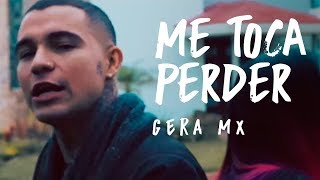 Me Toca Perder  Gera MXM FT Daniela Calvario Video Oficial [upl. by Maurine300]