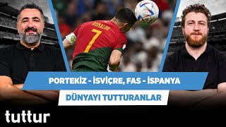 Fas İspanya’yı elerse sürpriz olmaz Portekizİsviçre  Serdar Ali amp Uğur  Dünyayı Tutturanlar 15 [upl. by Teressa816]