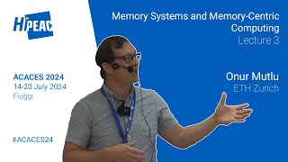 ACACES 2024 Memory Systems and MemoryCentric Computing Lecture 3 – Onur Mutlu [upl. by Magnusson]