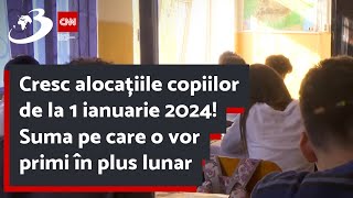 Cresc alocațiile copiilor de la 1 ianuarie 2024 Suma pe care o vor primi în plus lunar [upl. by Pentheam]