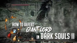 How to Defeat the Giant Lord in Dark Souls 2 2023 Update  Easy Kill [upl. by Donavon]