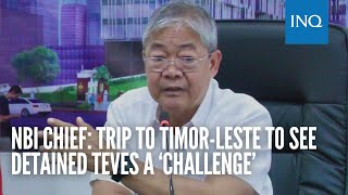 NBI chief Trip to TimorLeste to see detained Teves a ‘challenge’ [upl. by Arualana]