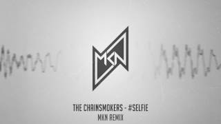 The Chainsmokers  SELFIE MKN Remix [upl. by Nesto]