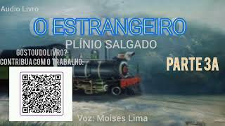 O ESTRANGEIRO  PLÍNIO SALGADO  PARTE3A AUDIO LIVRO [upl. by Leontina]