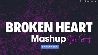 Broken Heart 💔 Mashup2024 Arijit Singh  ByMusiceraBollywood Lofi  Trending Broken Heart Mashup [upl. by Nodnyl]