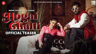 Hogai Ghalti  Mehr Tahir ft Bilal Saeed  Teaser  New song 2024 [upl. by Thurlow]