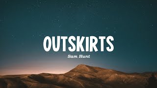 Outskirts  Sam Hunt Motion Lyrics [upl. by Judy199]