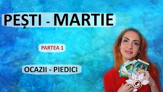 PEȘTI MARTIE  Ocazii ProvocăriP1 Zodii de APĂ Tarot [upl. by Dewie946]