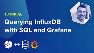 Tutorial Querying InfluxDB with SQL and Grafana [upl. by Mariska]