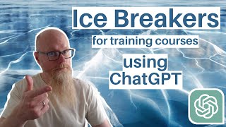 Use ChatGPT to create fun and engaging Ice Breakers for your next training course  group event [upl. by Dorrehs]