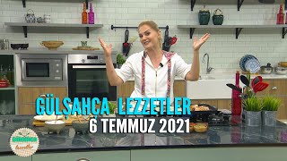 Gülşahça Lezzetler 6 Temmuz 2021 [upl. by Judy]