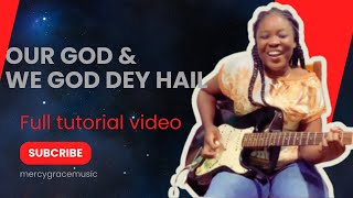 How to play Our God amp We Go dey Hail Lead Guitar Version [upl. by Memory958]