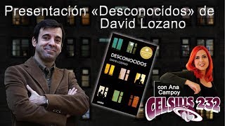 Presentación  Desconocidos de David Lozano con Ana Campoy  Celsius18 ✞ El Lado Oscuro ✞ [upl. by Aniham968]