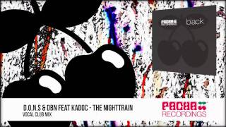 DONS amp DBN feat Kadoc  The Nighttrain Vocal Club Mix [upl. by Rehprotsirhc]