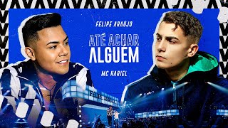 Felipe Araujo e MC Hariel  Até Achar Alguém  Esquenta Dois Vídeo Oficial [upl. by Dacey]