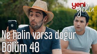 Yeni Gelin 48 Bölüm  Ne Halin Varsa Doğur [upl. by Nilad]