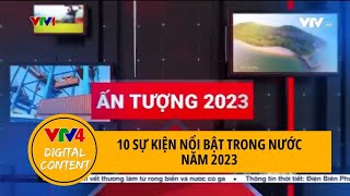 10 sự kiện trong nước nổi bật năm 2023  VTV4 [upl. by Britta854]