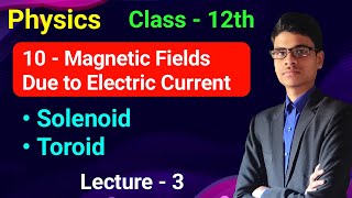 Magnetic Field In a Solenoid amp Toroid  10  Magnetic Effects Due to Electric Current  Physics [upl. by Brandea524]