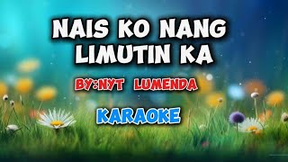 NAIS KO NANG LIMUTIN KA By Nyt LumendaKaraoke [upl. by Drofnats]