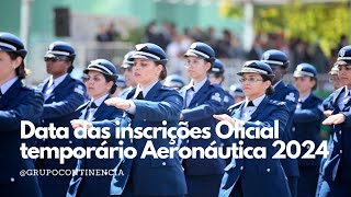 Data das inscrições Oficial temporário Aeronáutica 2024 [upl. by Mariele332]