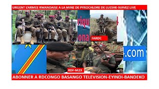 153URGENT L’ARMEE RWANDAISE A LA MINE DE PYROCHLORE DE LUESHE SUIVEZ LIVE [upl. by Armanda241]