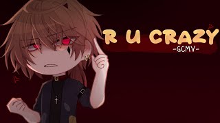 ｢ GCMV 」• R U Crazy • By  Yu [upl. by Etnoj]