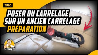 TUTO Poser du carrelage sur un ancien carrelage  LA PREPARATION [upl. by Aitret]