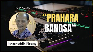 Ichsanuddin Noorsy  quotPrahara Bangsaquot [upl. by Turnbull]