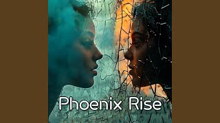 Phoenix Rise [upl. by Presley]