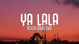 Aziza Qobilova  Ya LaLa Lyrics [upl. by Domella91]