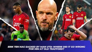 Erik ten Hag sacked by Man Utd Where did it go wrong for him at Old Trafford [upl. by Barnes]