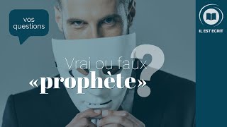 Comment distinguer entre un vrai et un faux prophète   Vos questions  Il Est Écrit [upl. by Zakarias]