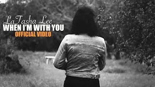 LaTasha Lee  When I’m With You  Official Music Video [upl. by Airretal]