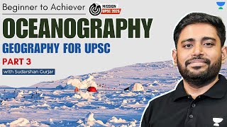 Oceanography  PART 3  Geography for UPSC 2025  Sudarshan Gurjar [upl. by Laehcimaj828]