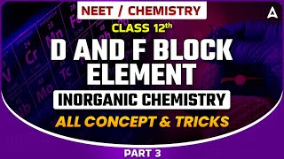 D AND F BLOCK ELEMENT CLASS 12  INORGANIC CHEMISTRY FOR NEET 2024  ALL CONCEPT amp TRICKS SANKALP [upl. by Omero600]