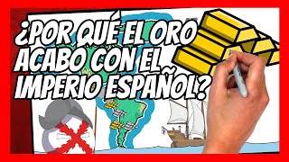 🔥 EL ENEMIGO más TEMIBLE del IMPERIO ESPAÑOL  ¿Por qué el ORO acabó con el IMPERIO ESPAÑOL [upl. by Neved]