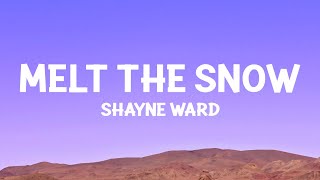 Shayne Ward  Melt The Snow Lyrics [upl. by Schalles]