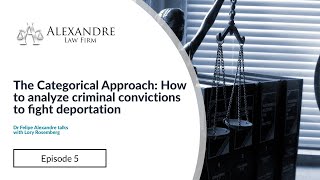 Episode 5  The Categorical Approach How to analyze criminal convictions to fight deportation [upl. by Kirschner]