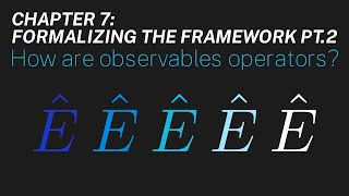 Ch 7 How are observables operators  Maths of Quantum Mechanics [upl. by Maltzman316]