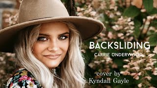 Backsliding  Carrie Underwood  Cover by Kyndall Dinwiddie [upl. by Namwen409]