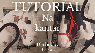 TUTORIAL NA KANTAR dla hobby horse  robimy kantarki dla moich koni [upl. by Aiclid]