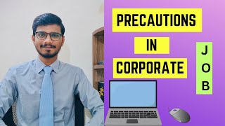 Precautions to be taken in Corporate Job Corporate Job मे किन बातो का ध्यान रखणा चाहिए [upl. by Eynahpets]