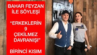 DEĞERLİ YAZAR BAHAR FEYZAN İLE SÖYLEŞİ ERKEKLERİN EN ÇEKİLMEZ DOKUZ DAVRANIŞI NELERDİRBİRİNCİ KISIM [upl. by Ydneh]