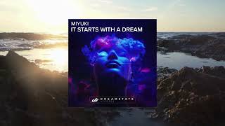 Miyuki  It Starts With A Dream Original Mix DREAMSTATE RECORDS [upl. by Nikaniki]