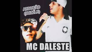 MC Daleste  Abdução IA BUZZLR [upl. by Luapnhoj]