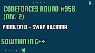 Codeforces Round 956 Div 2 Problem D Swap Dilemma Full Solution In C [upl. by Ailemap]