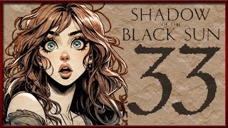 A ThreePronged Attack  Session 33 Shadow of the Black Sun [upl. by Asemaj]