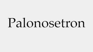 How to Pronounce Palonosetron [upl. by Bartram77]