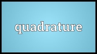 Quadrature Meaning [upl. by Arakal325]