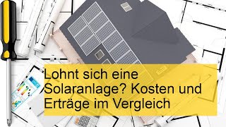 Solaranlage Kosten und Erträge im Vergleich [upl. by Anuahsar]